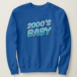2000 Baby Nostalgic Throwback Sweatshirt
