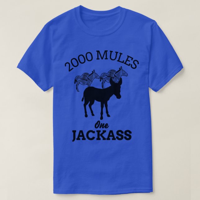 2000 Mules One Jackass T-Shirt (Design Front)
