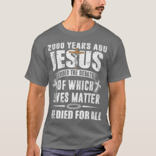 2000 Years Ago Jesus Ended the DebateChristian Bel T-Shirt