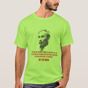 20070516_HoChiMinh, VOCÊS ME MATARÃO DEZ HOMENS. T-Shirt