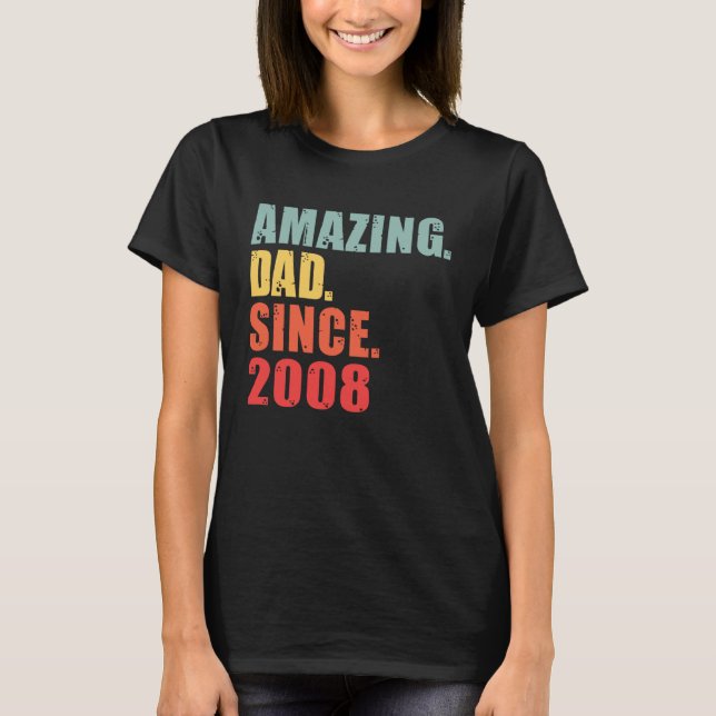 2008 Amazing Dad Since 2008 T-Shirt (Front)