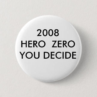2008 HERO  ZEROYOU DECIDE 6 CM ROUND BADGE