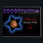 2009 MYSPACEMUSICCALENDAR featuring BRITTANY WELLS Calendar<br><div class="desc">All Artist on our Promotional Music Artist Calendar have given us approval to be on our "2009 Calendar", either directly from them or through their own publicist/manager. Our 2009 "Be Inspired" Sing Songs for a Cause" Calendar features the following artist: Jac Dalton -Jan, Kellie JaXson -Feb, Man-do - March, Liz...</div>