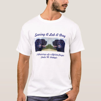 2010 Saving A Lab A Day... T-Shirt
