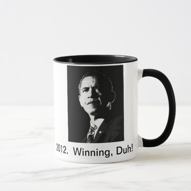 2012.  Obama, Winning, Duh!  Coffee Mug (Right)
