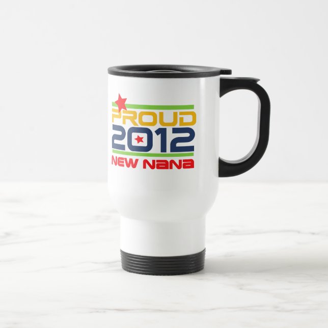 2012 Proud Nana T-shirts and Gifts Travel Mug (Right)