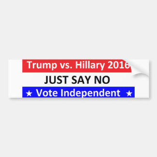 2016 Just Say No Vote Independant Bumper Sticker