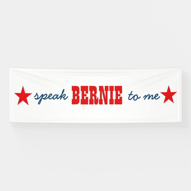 2016 Presidential Election Speak Bernie To Me Banner (Horizontal)