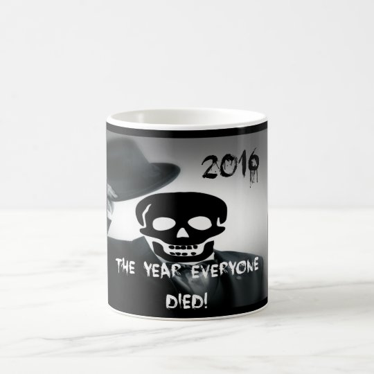 2016 The Year Everyone Died! Coffee Mug