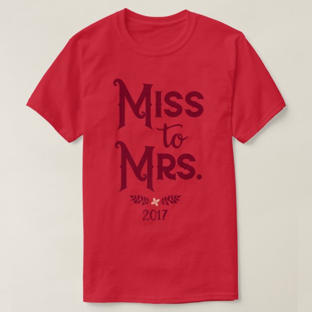 2017 Bride From Miss to Mrs Bridal Party  Light s  T-Shirt (Design Front)