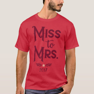 2017 Bride From Miss to Mrs Bridal Party  Light s  T-Shirt