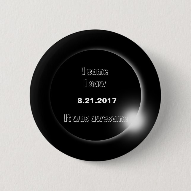 2017 Solar Eclipse I came, I saw, It was awesome 6 Cm Round Badge (Front)