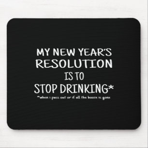 2018 Resolution Stop Drinking Funny New Year's Eve Mouse Mat