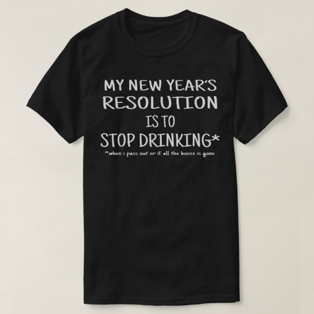 2018 resolution stop drinking funny New Year's Eve T-Shirt (Design Front)