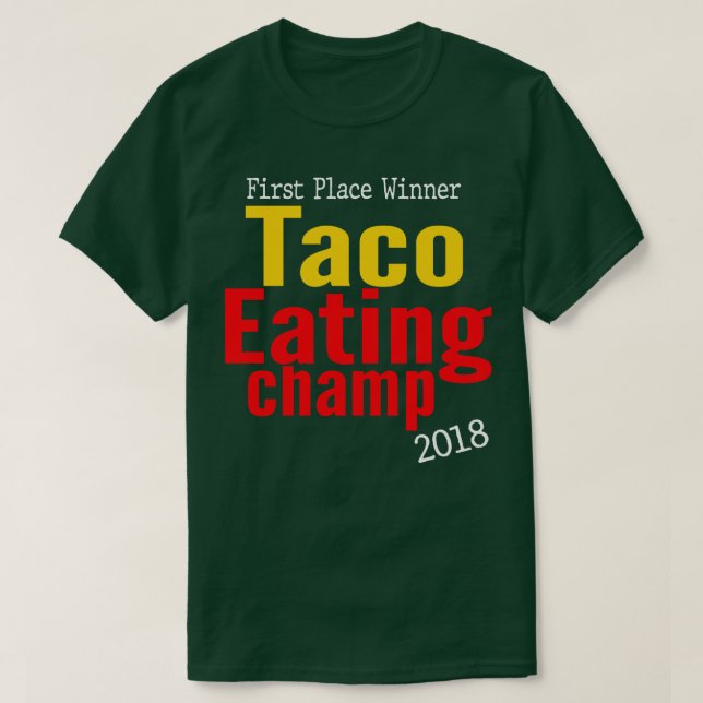 2018 Taco Eating Champ T-Shirt (Design Front)
