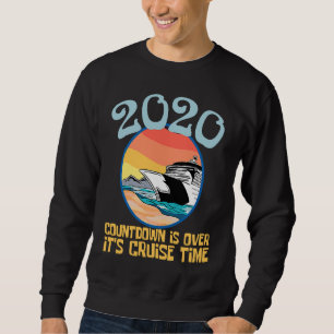 2020 Countdown Over Cruise Time Sailboat Sweatshirt