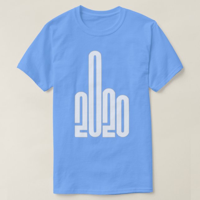 2020 is a big middle finger  T-Shirt (Design Front)