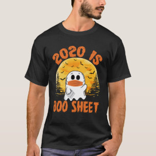 2020 is Boo Sheet  Women Men Halloween Ghost in Ma T-Shirt