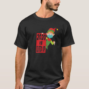 2020 is elfed up Elf Christmas funny pajama T-Shirt