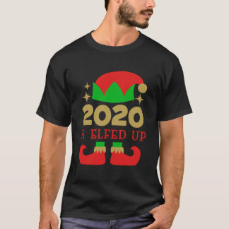 2020 Is Elfed Up Funny Christmas Family Pajama Gif T-Shirt