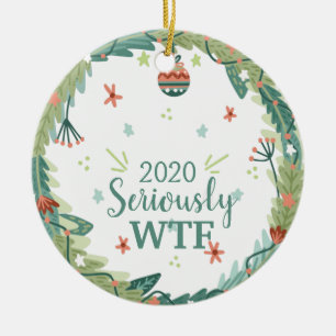 2020 Seriously WTF Christmas Ceramic Ornament