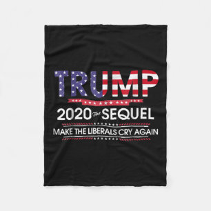 2020 The Sequel Make Liberals Cry Again Fleece Blanket