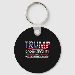 2020 The Sequel Make Liberals Cry Again  Key Ring