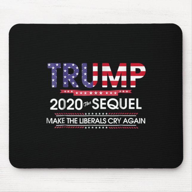 2020 The Sequel Make Liberals Cry Again  Mouse Mat (Front)