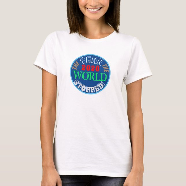 2020 The Year the World Stopped Quote COVID T-Shirt (Front)