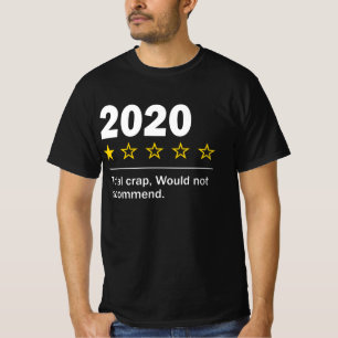2020 very bad would not recommend T-Shirt