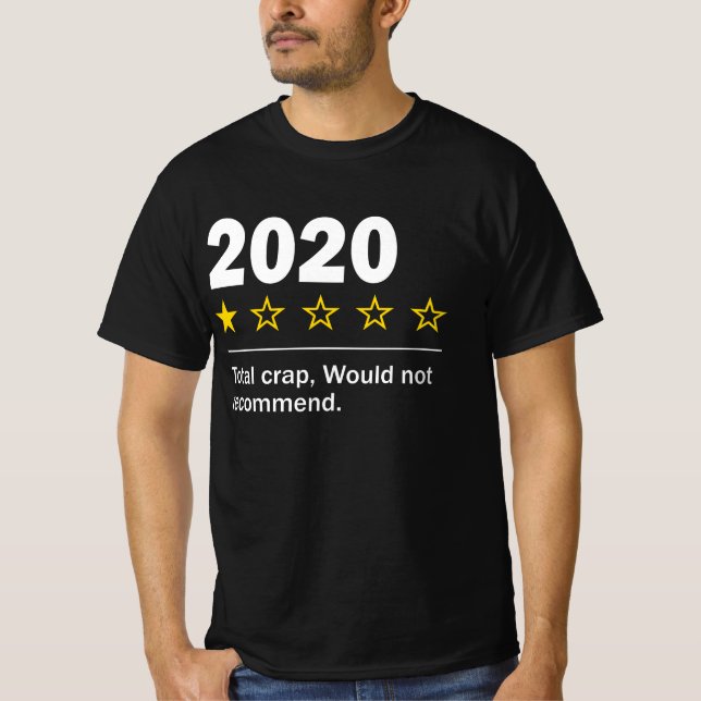 2020 very bad would not recommend T-Shirt (Front)