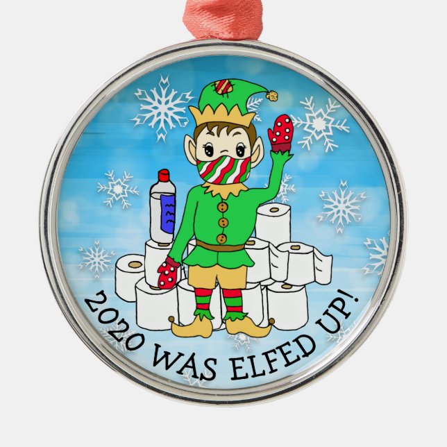 2020 was Elfed Up, Funny Elf  in Facemask Metal Tree Decoration (Front)