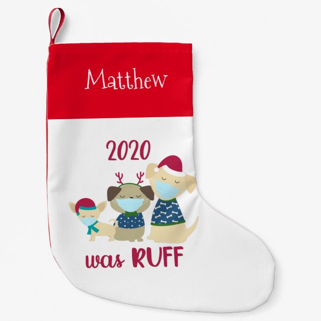 2020 Was Ruff Funny Dogs Covid Small Christmas Stocking (Front)