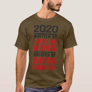 2020 Written by Sniffling King Directed by Quentin T-Shirt