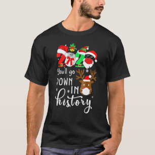 2020 Youll Go Down In History Christmas Reindeer M T-Shirt