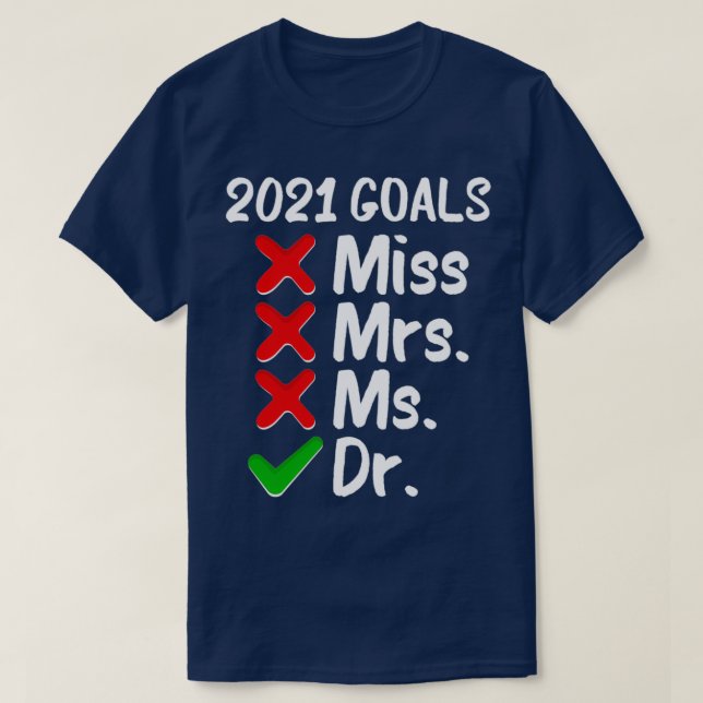 2021 Goals Doctorate Doctorand Doctorate T-Shirt (Design Front)