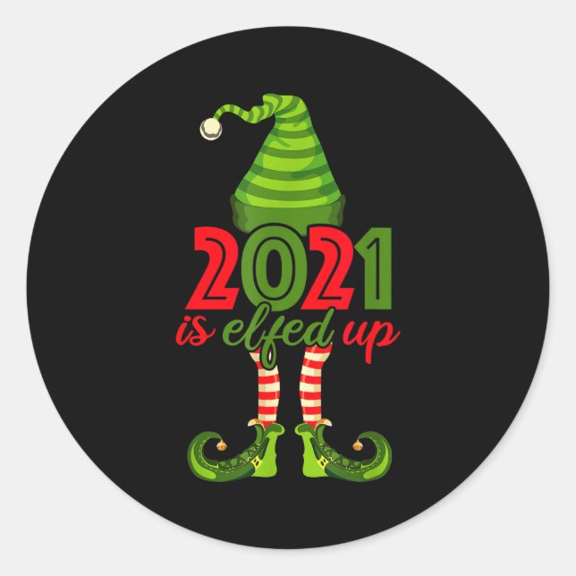 2021 Is Elfed Up - Funny Christmas Family Pajama  Classic Round Sticker (Front)