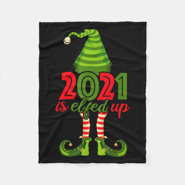 2021 Is Elfed Up - Funny Christmas Family Pajama  Fleece Blanket (Front)
