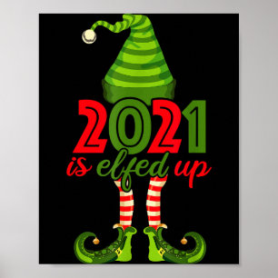 2021 Is Elfed Up - Funny Christmas Family Pajama Poster