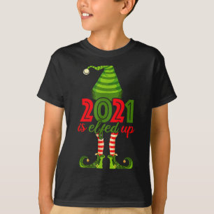 2021 Is Elfed Up - Funny Christmas Family Pajama  T-Shirt