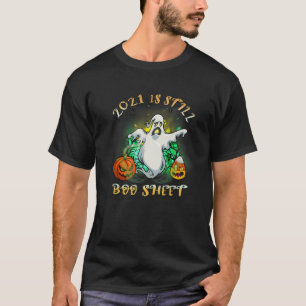 2021 Is Still Boo Sheet Halloween Funny Ghost Cost T-Shirt