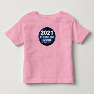 2021 Please Be Good Funny New Year Saying Toddler T-Shirt