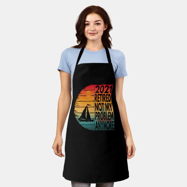 2021 retired not my problem anymore apron (Worn)