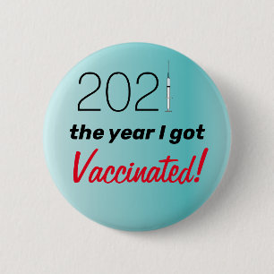 2021 The Year I Got Vaccinated 6 Cm Round Badge