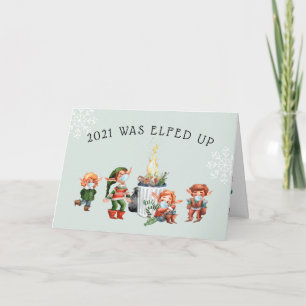 2021 Was Elfed Up   Funny 2021 Dumpster Fire Card