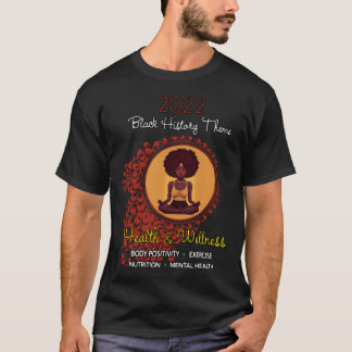 2022 Black History Theme  Health and Wellness T-Shirt