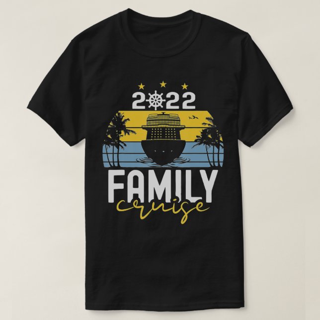 2022 Family Cruise Squad Cruise Ship Vacation Trip T-Shirt (Design Front)