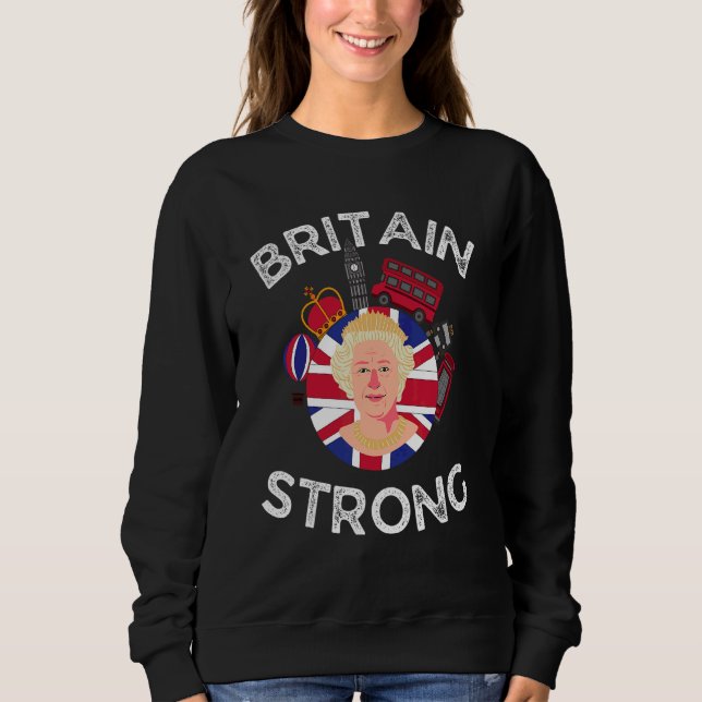 2022 Forever My Queen British Pride Britain Strong Sweatshirt (Front)