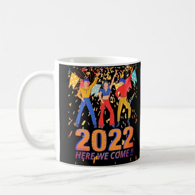 2022 HERE WE COME funny new years eve party gift   Coffee Mug (Left)