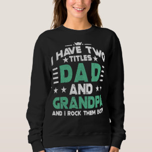 2022  I Have Two Titles Dad And Papaw I Rock Them  Sweatshirt